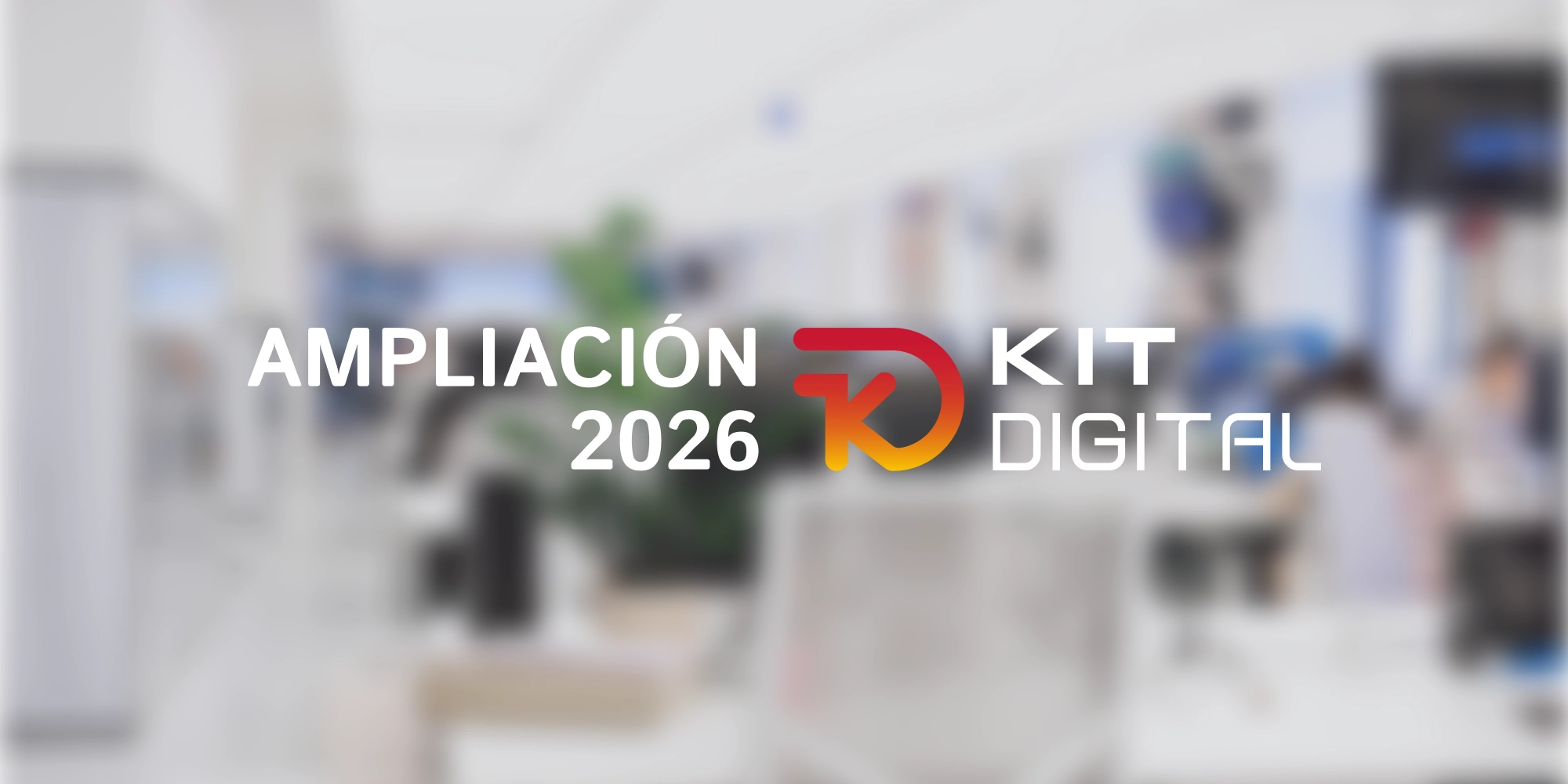Ampliación Kit Digital 2026
